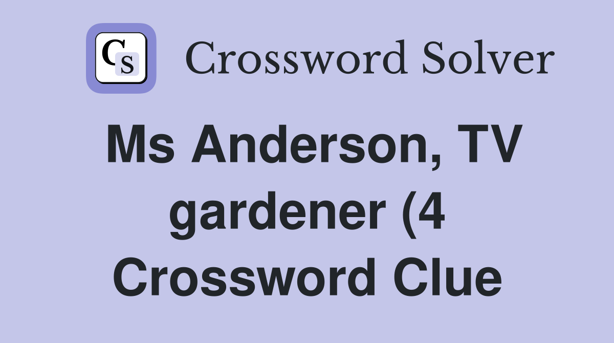 Ms Anderson TV gardener (4) Crossword Clue Answers Crossword Solver Ms Anderson TV gardener (4) Crossword Clue Answers Crossword Solver